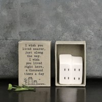 Tiny porcelain matchbox house - I wish you lived nearer...